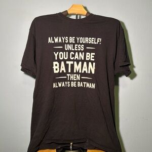 Batman "Always Be Yourself" Graphic Tee~ Size XL